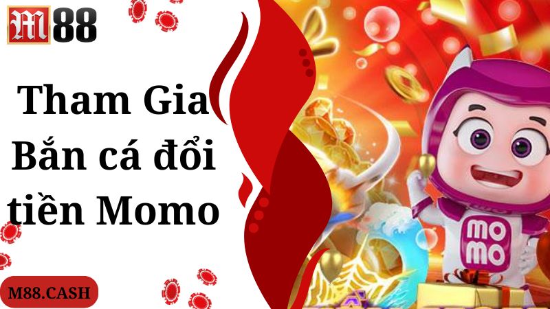 Hướng dẫn chi tiết cách chơi game bắn cá đổi tiền Momo cho bạn